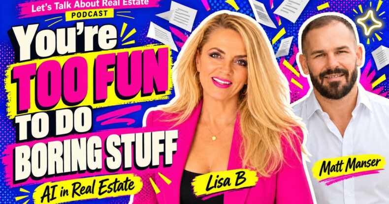 You’re too fun to do boring stuff! In this episode of Let’s Talk About Real Estate, Lisa B and Matt Manser explore how real estate agents can use AI to help with marketing, automate repetitive tasks and free up time for the people side of the business.